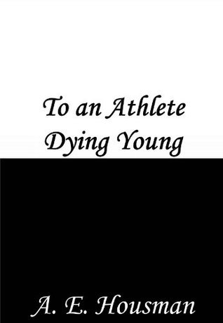 To an Athlete Dying Young