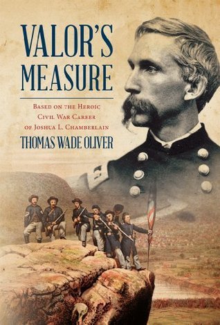 Valor's Measure: Based on the heroic Civil War career of Joshua L. Chamberlain