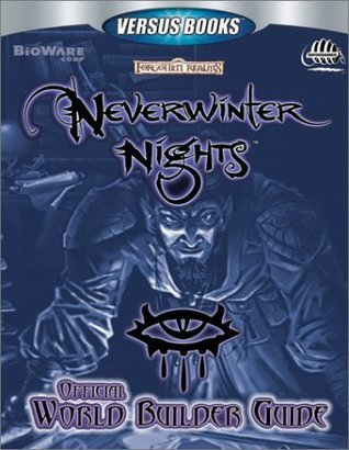 Neverwinter Nights: Official World Builder's Guide by Casey Loe | Goodreads