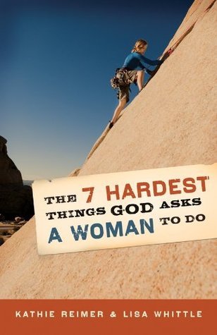 The 7 Hardest Things God Asks a Woman to Do book cover