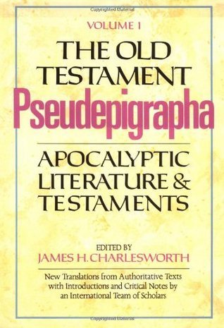 The Old Testament Pseudepigrapha, Vol. 1: Apocalyptic Literature and Testaments