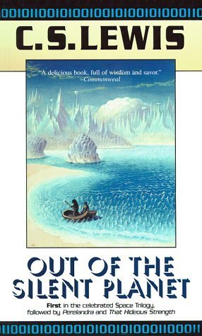 Out of the Silent Planet (Space Trilogy, #1)