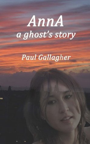 AnnA by Paul Gallagher | Goodreads