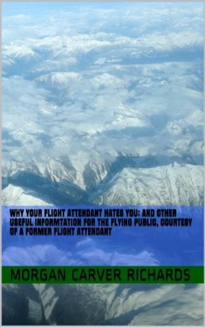 Why Your Flight Attendant Hates You