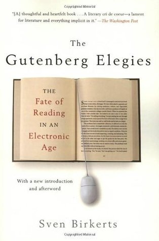 The Gutenberg Elegies: The Fate of Reading in an Electronic Age