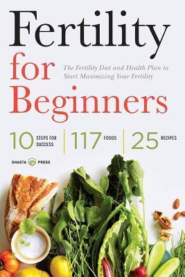 Fertility for Beginners: The Fertility Diet and Health Plan to Start ...