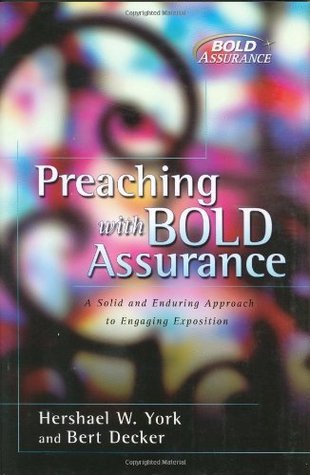 Preaching with Bold Assurance: A Solid and Enduring Approach to Engaging Exposition