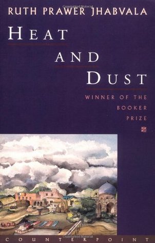 Heat and Dust: A Novel