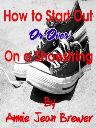 How to Start Out or Over on a Shoestring by Annie Jean Brewer | Goodreads