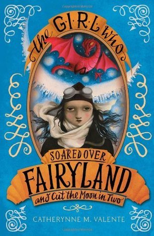 The Girl Who Soared Over Fairyland and Cut the Moon in Two (Fairyland, #3)