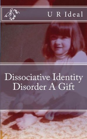 Dissociative Identity Disorder A Gift
