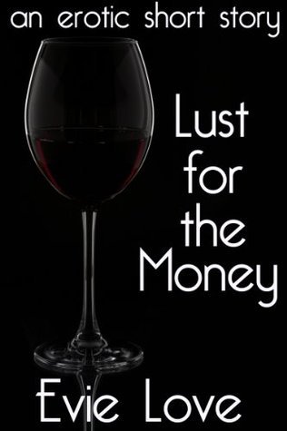 Lust for the Money by Evie Love | Goodreads