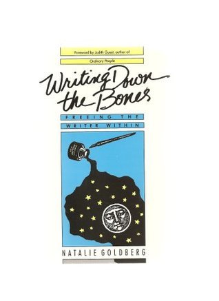 Writing Down The Bones: Freeing The Writer Within