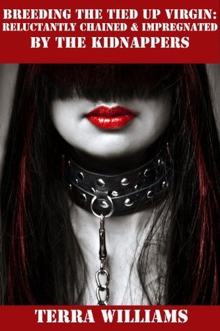 Breeding the Tied Up Virgin (Reluctantly Chained & Impregnated By the