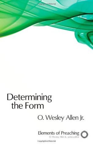 Determining the Form: Structures for Preaching