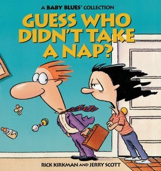 Guess Who Didn't Take A Nap?: A Baby Blues Collection