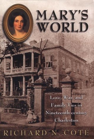 Mary's World: Love, War, and Family Ties in Nineteenth-century Charleston