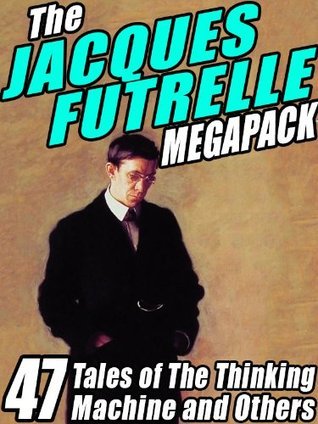 The Jacques Futrelle Megapack book cover