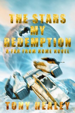 The Stars My Redemption (Far From Home #0) by Tony Healey | Goodreads