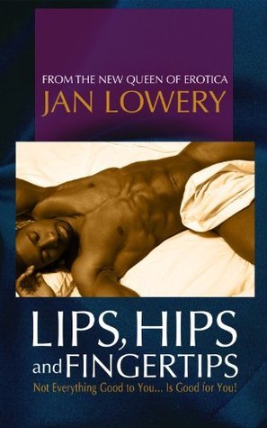 Lips Hips and Fingertips by Jan Lowery | Goodreads