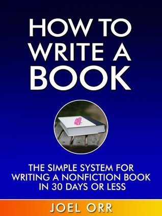 How To Write a Book: The Simple System for Writing a Nonfiction Book in ...