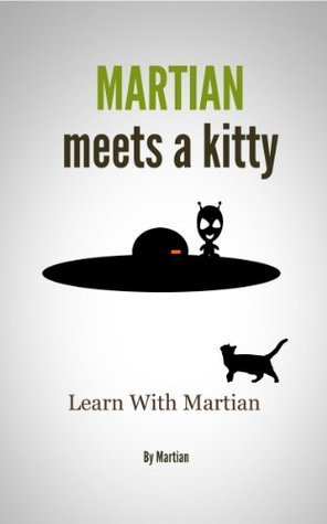 Martian Meets a Kitty (Learning With Martian) by Martian. | Goodreads