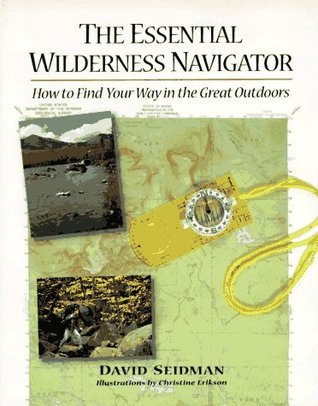 The Essential Wilderness Navigator by David Seidman | Goodreads