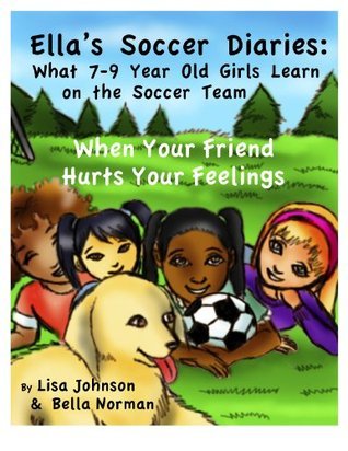 Ella's Soccer Diaries: What 7-9 Year Old Girls Learn on the Soccer Team