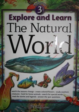 Explore & Learn Volume 3 the Natural World by Southwestern | Goodreads