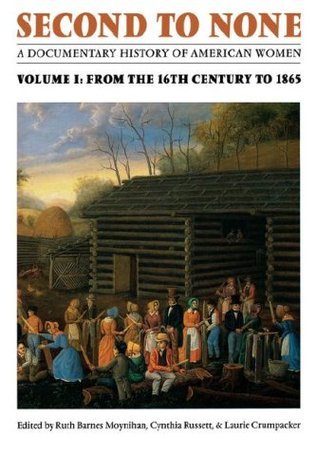 Second to None: A Documentary History of American Women. Volume 1, From the Sixteenth Century to 1865 cover