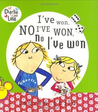 I've Won, No I've Won, No I've Won (Charlie and Lola) by Lauren Child