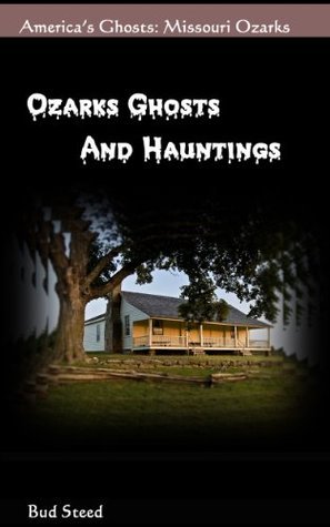 Ozarks Ghosts and Hauntings: Missouri