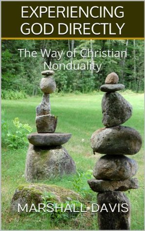 Experiencing God Directly: The Way of Christian Nonduality