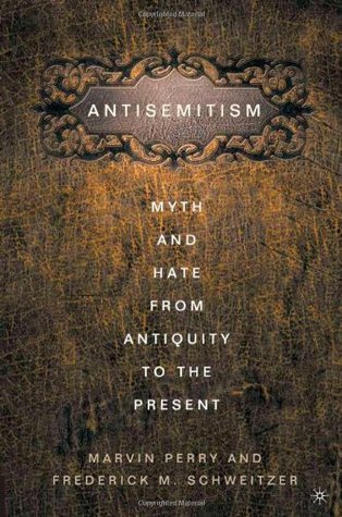 Anti-Semitism: Myth and Hate from Antiquity to the Present