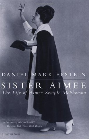 Sister Aimee: The Life of Aimee Semple McPherson