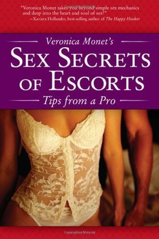 Veronica Monet's Sex Secrets of Escorts: Tips from a Pro by Veronica