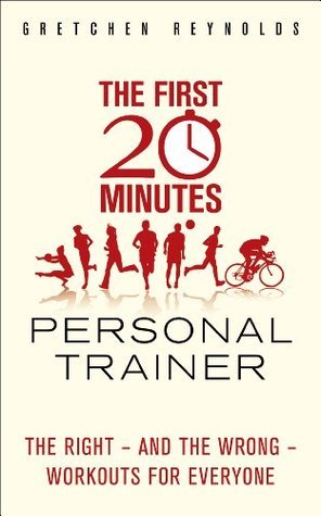 The First 20 Minutes Personal Trainer: The right - and the wrong - workouts for everyone