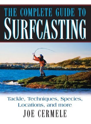 The Complete Guide to Surfcasting by Joe Cermele | Goodreads