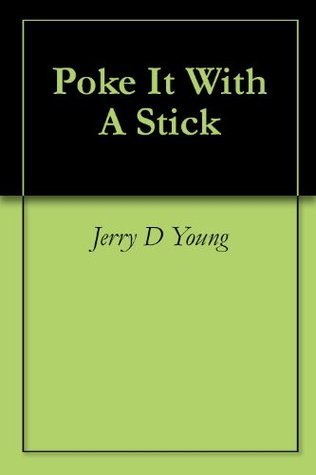 Poke It With A Stick