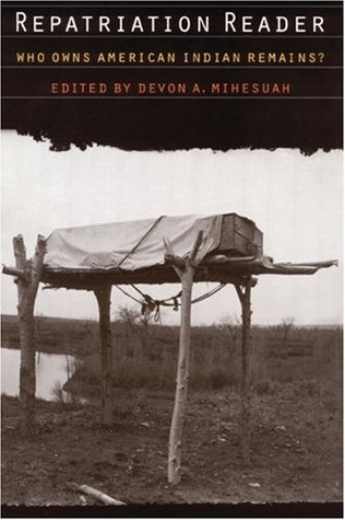 Repatriation Reader: Who Owns American Indian Remains?