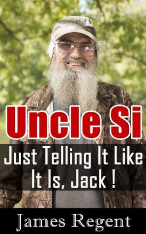 Duck Dynasty's Uncle Si, Just Telling It Like It Is, Jack ! by James ...