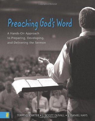 Preaching God's Word: A Hands-On Approach to Preparing, Developing, and Delivering the Sermon