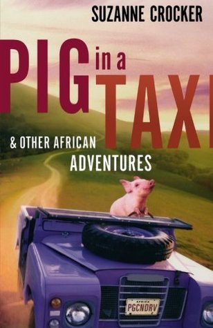 Pig in a Taxi and Other African Adventures