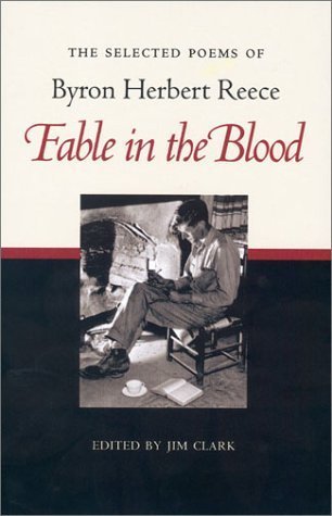 Fable in the Blood: The Selected Poems of Byron Herbert Reece by Byron ...