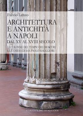 Architettura e antichitá a Napoli dal XV al XVIII secolo Le Colonne