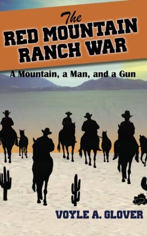 The Red Mountain Ranch War: A Mountain, a Man and a Gun