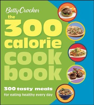 Betty Crocker The 300 Calorie Cookbook book cover
