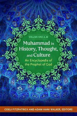 Muhammad in History, Thought, and Culture An Encyclopedia of the