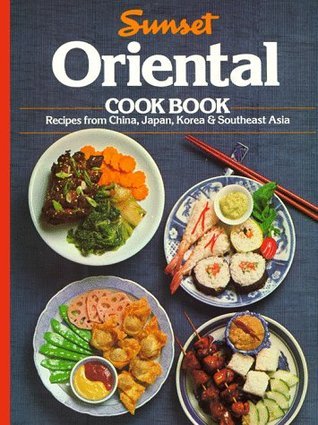 Oriental Cook Book by Sunset Magazines & Books | Goodreads