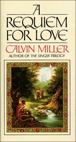 A Requiem for Love (Symphony Trilogy, #1) by Calvin Miller | Goodreads